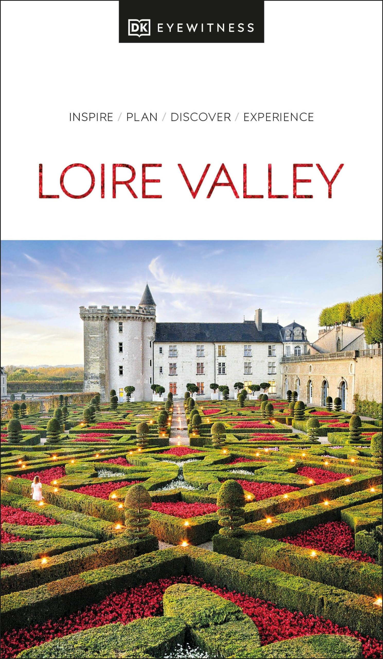 DK Loire Valley: Inspire / Plan / Discover / Experience (Travel Guide)