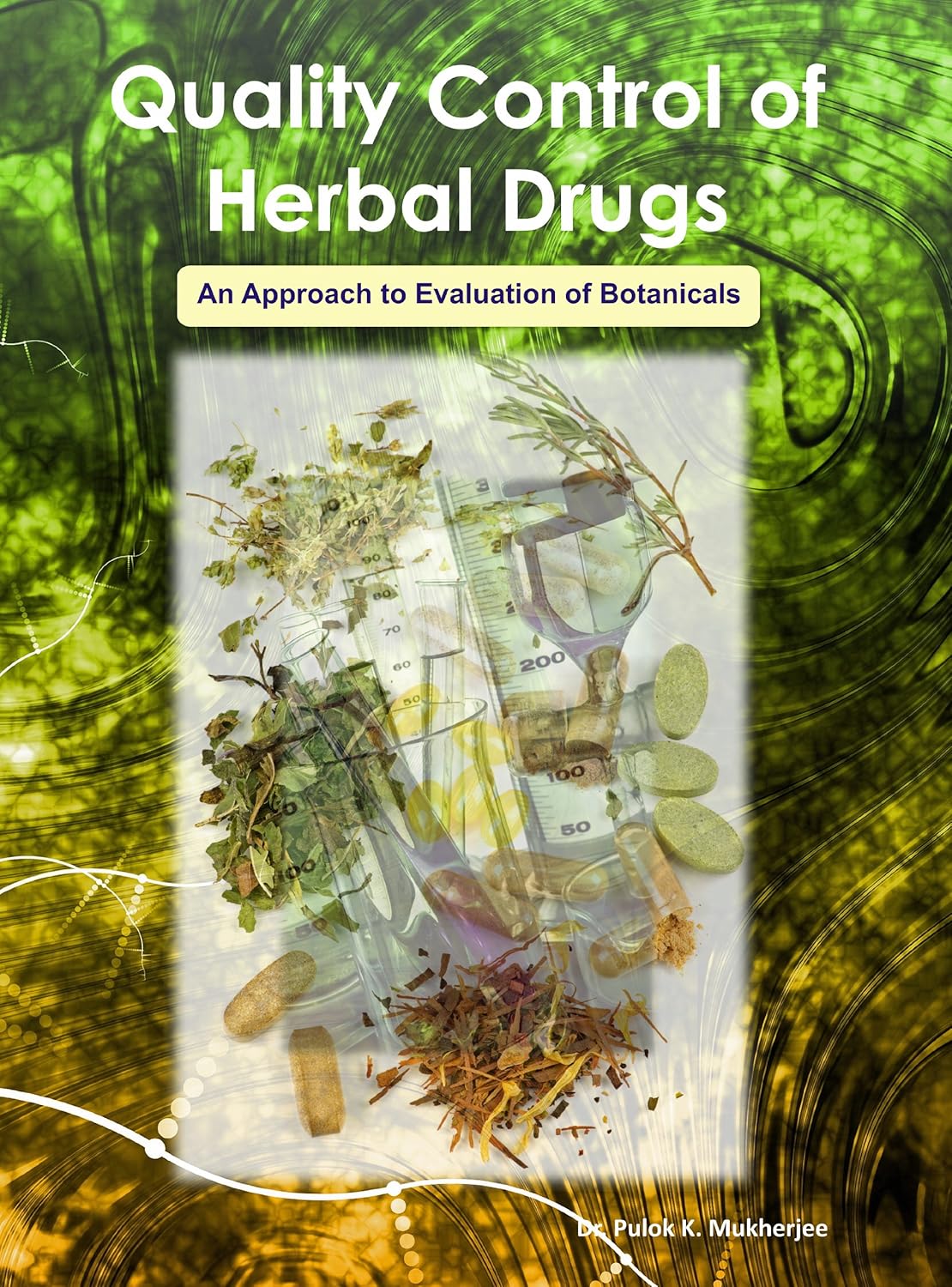 Quality Control of Herbal Drugs Pulok K Mukherjee 9788190078849