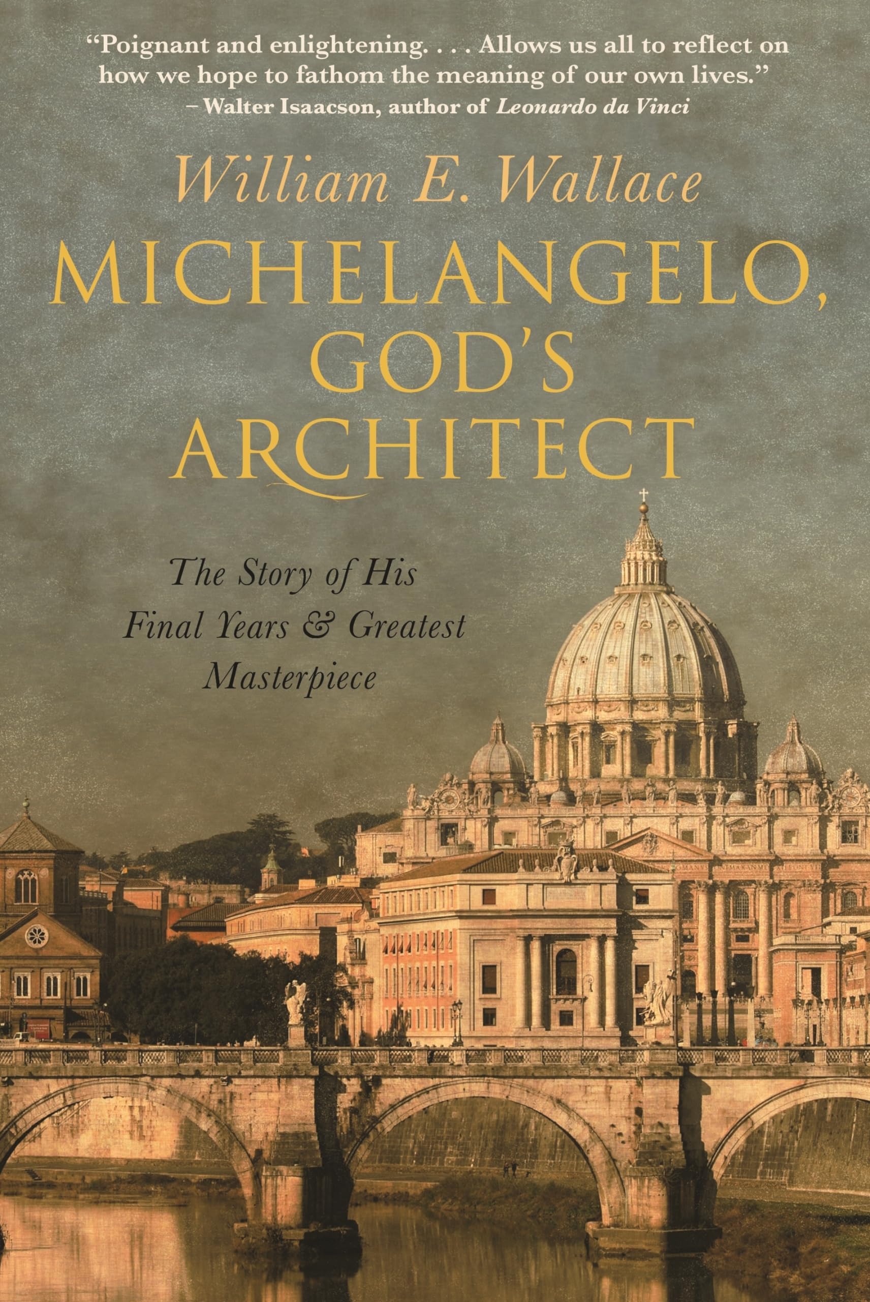 Michelangelo, God's Architect: The Story of His Final Years and Greatest Masterpiece Hardcover – November 19, 2019