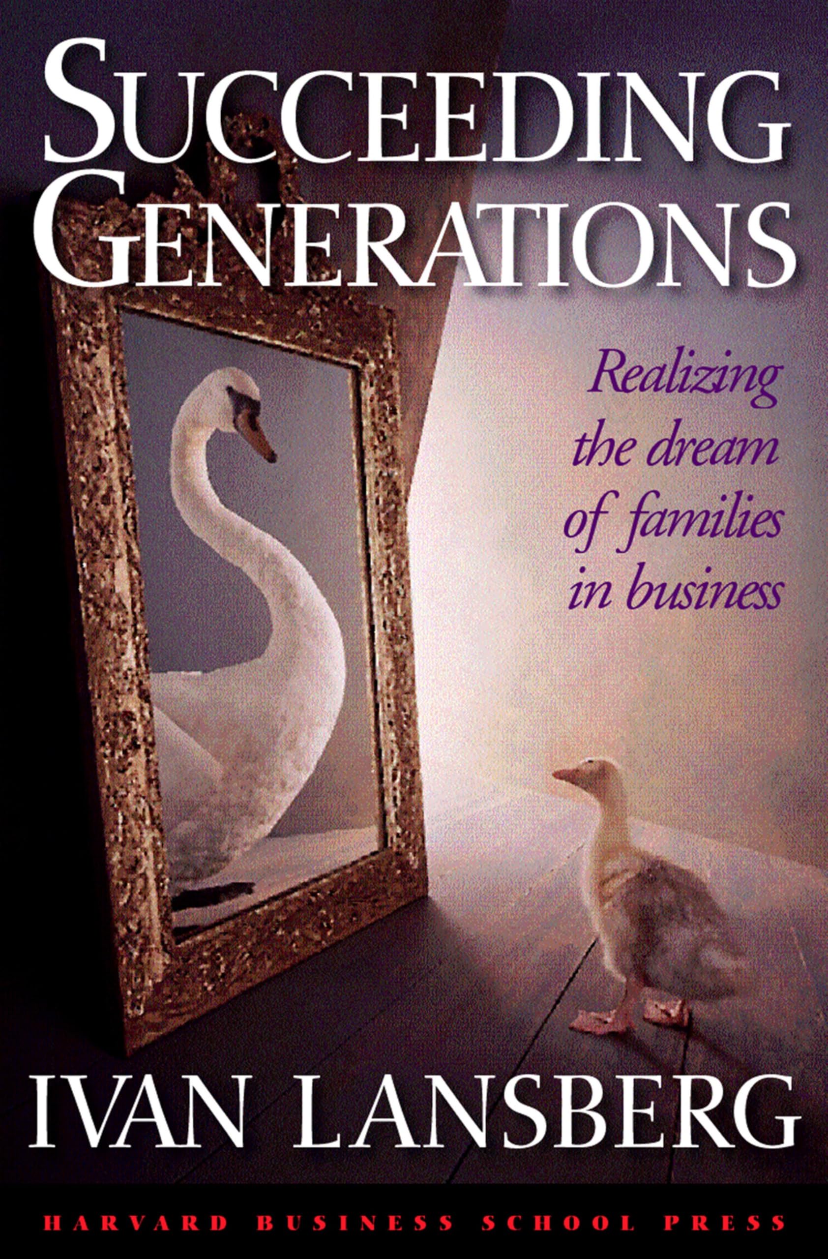 Buy Succeeding Generations: Realizing the Dream of Families in Business — BookShops.in