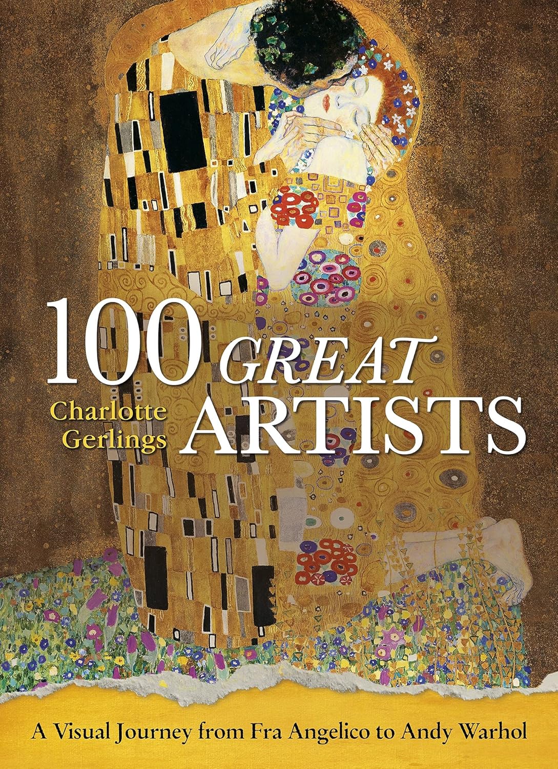 100 Great Artists: Visual Journey from Fra Angelico to Andy Warhol | Art History Book by Charlotte Gerlings