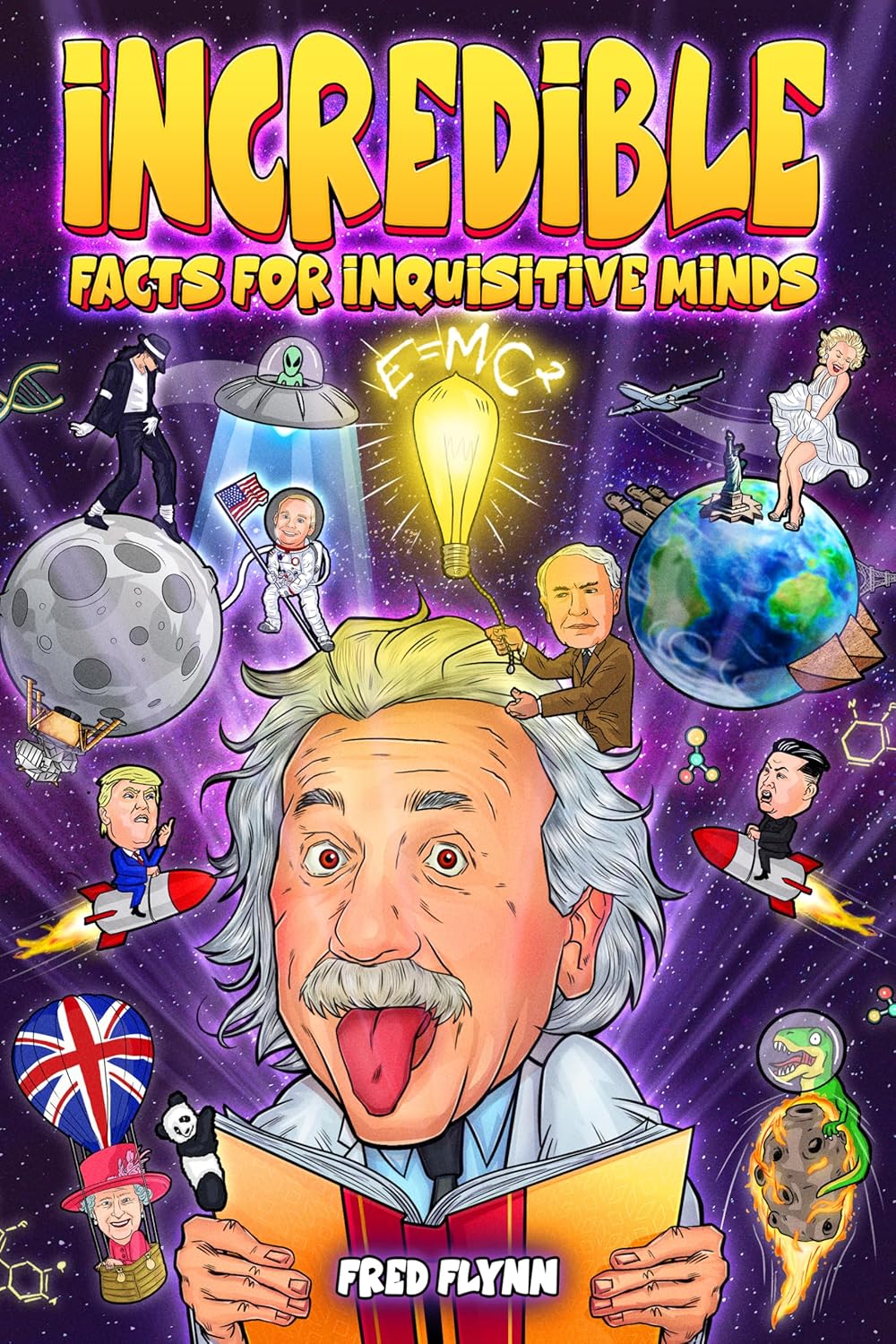 Incredible Facts for Inquisitive Minds MindBoggling Facts About Science, History