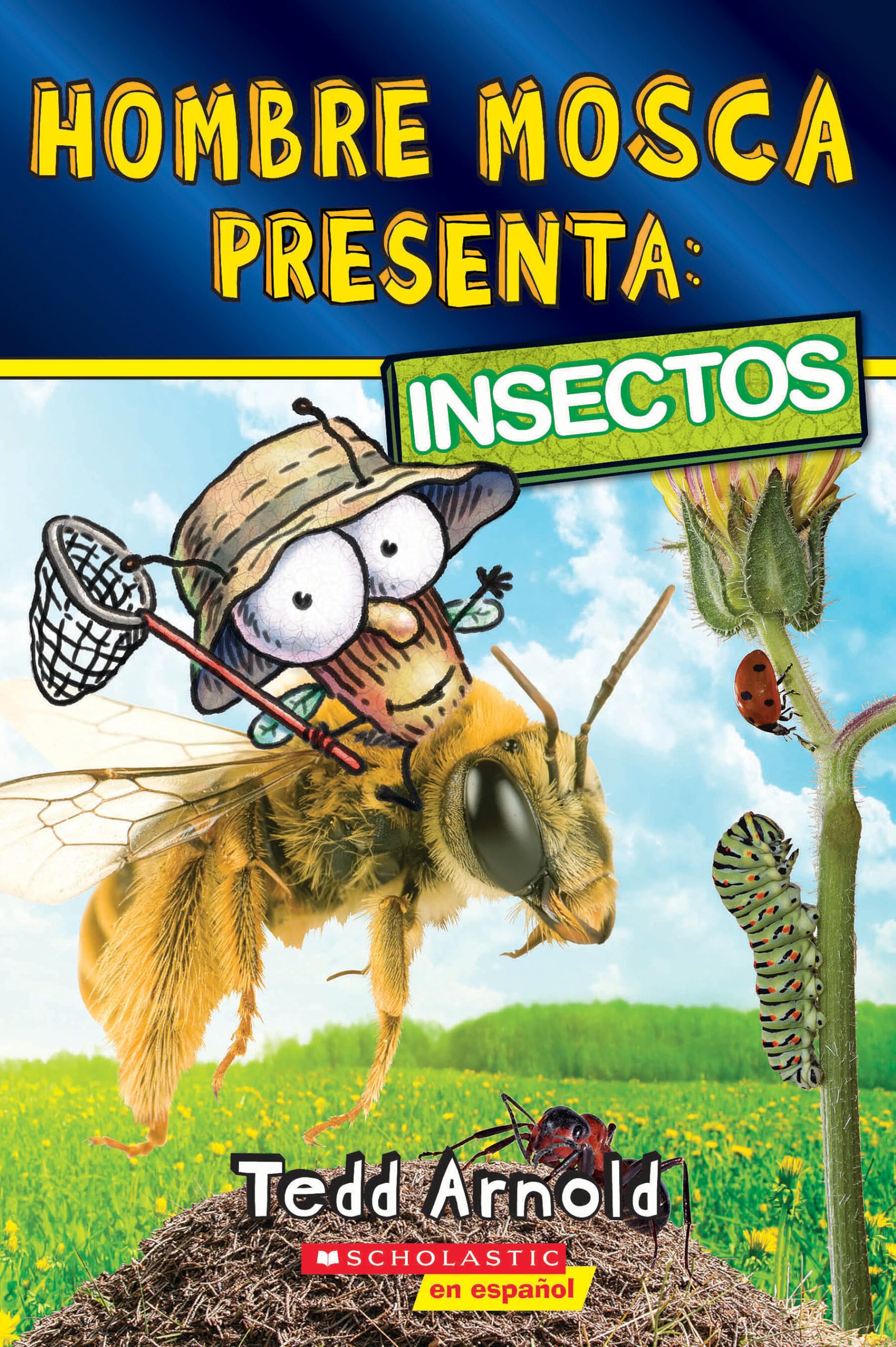 Hombre Mosca Presenta: Insectos (Fly Guy Presents: Insects) (Spanish Edition)