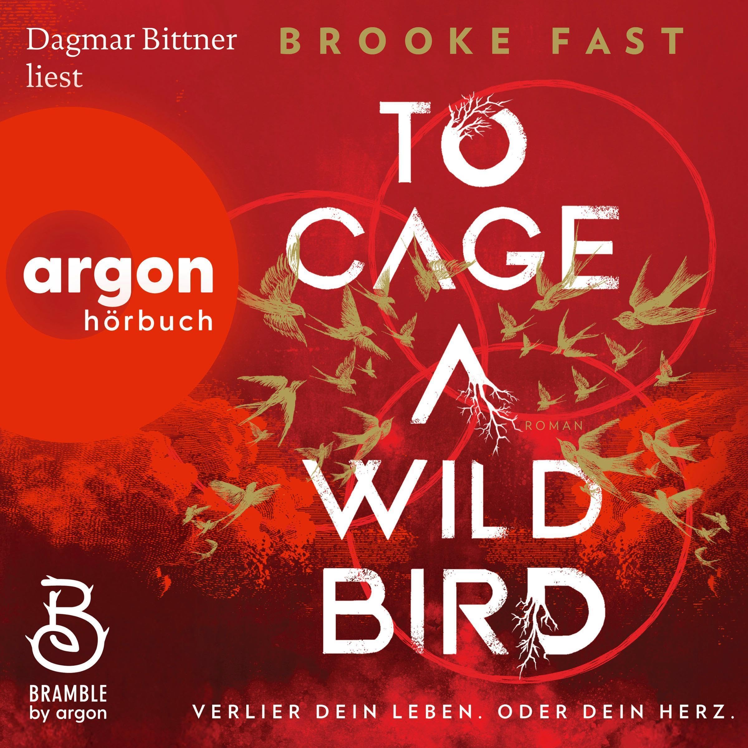 Cover art for To Cage a Wild Bird - Verlier dein Leben. Oder dein Herz.