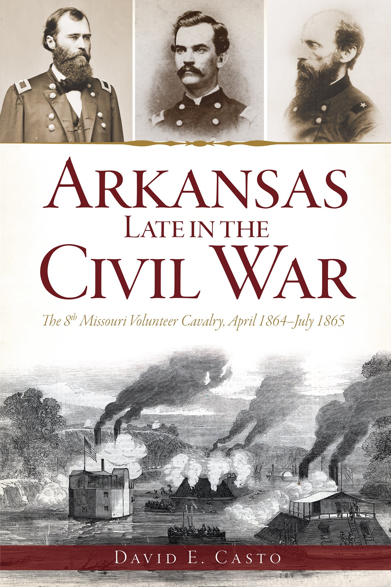 Arkansas Late in the Civil War:: The 8th Missouri Volunteer Cavalrypril 1864-July 1865