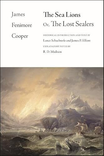 The Sea Lions: Or, The Lost Sealers (Writings James Fenimore Cooper)