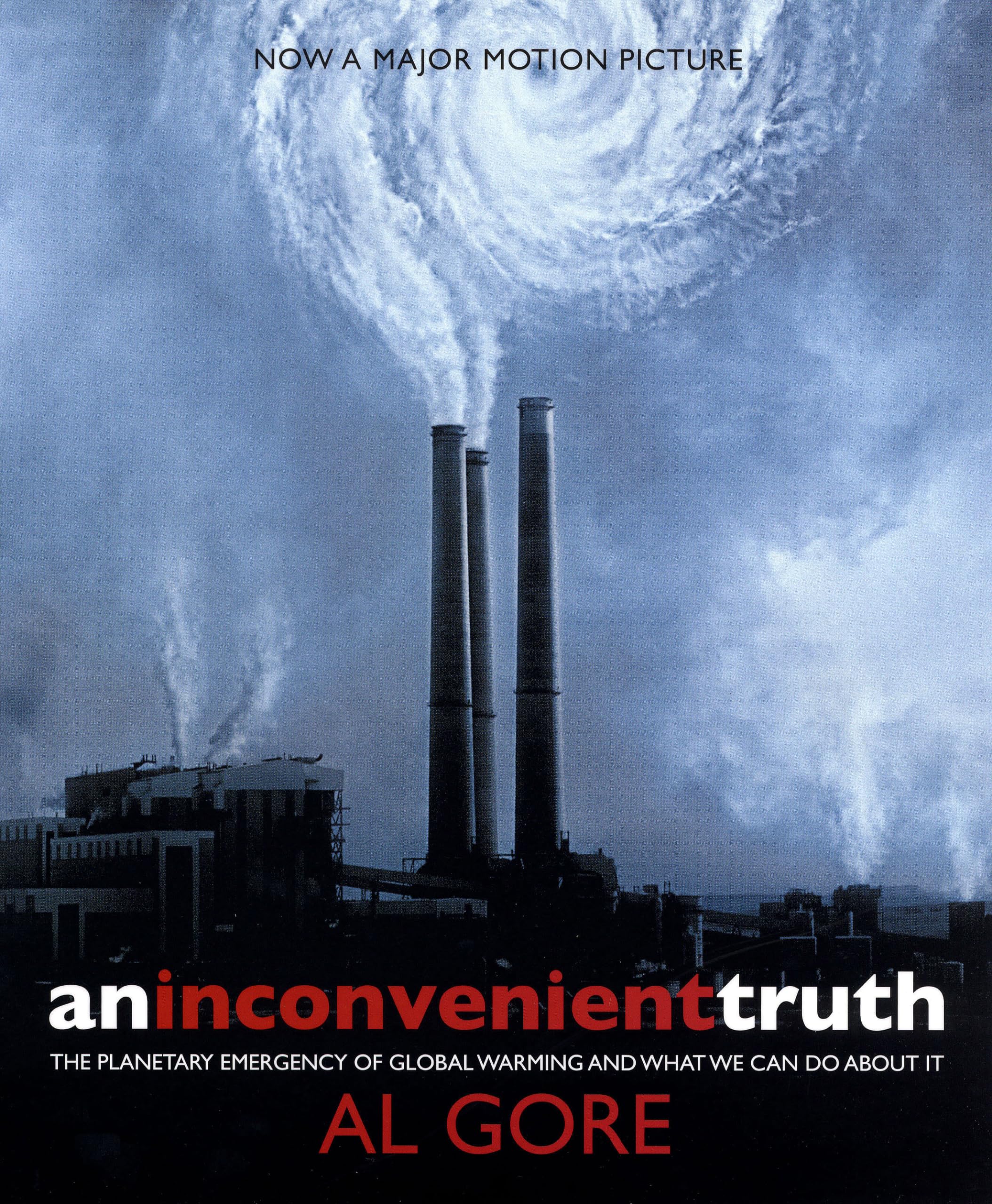 An Inconvenient Truth : The Planetary Emergency of Global Warming and What We Can Do about It