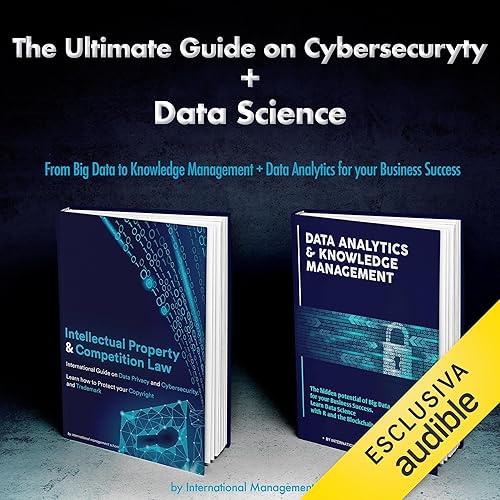 The Ultimate Guide on Cybersecurity + Data Science: two books in one: From Big Data to Knowledge Management + Data Analytics with R and the Blockchain for your Business Success