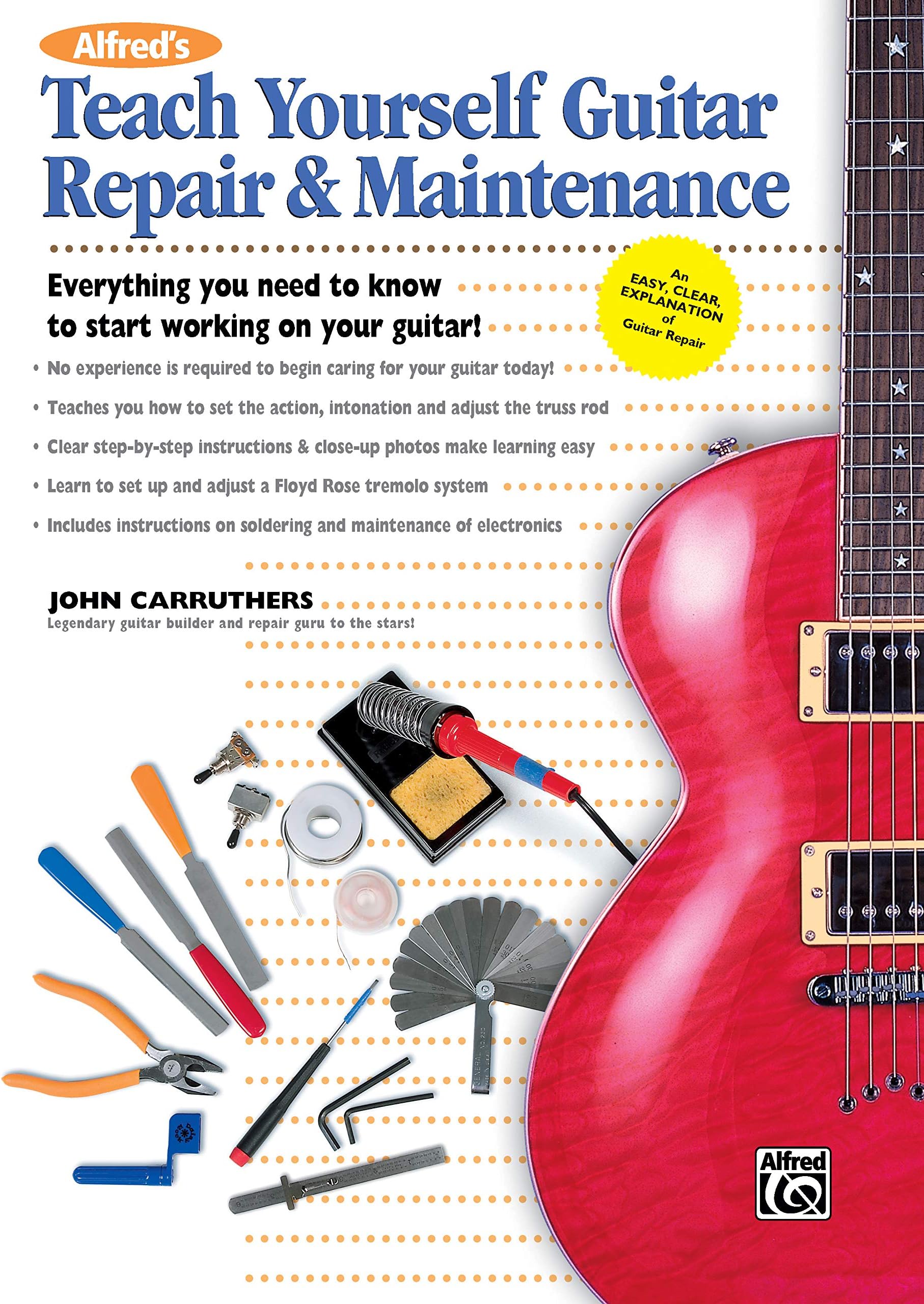 Alfred's Teach Yourself Guitar Repair & Maintenance: Everything You Need to Know to Start Working on Your Guitar! (Teach Yourself Series)