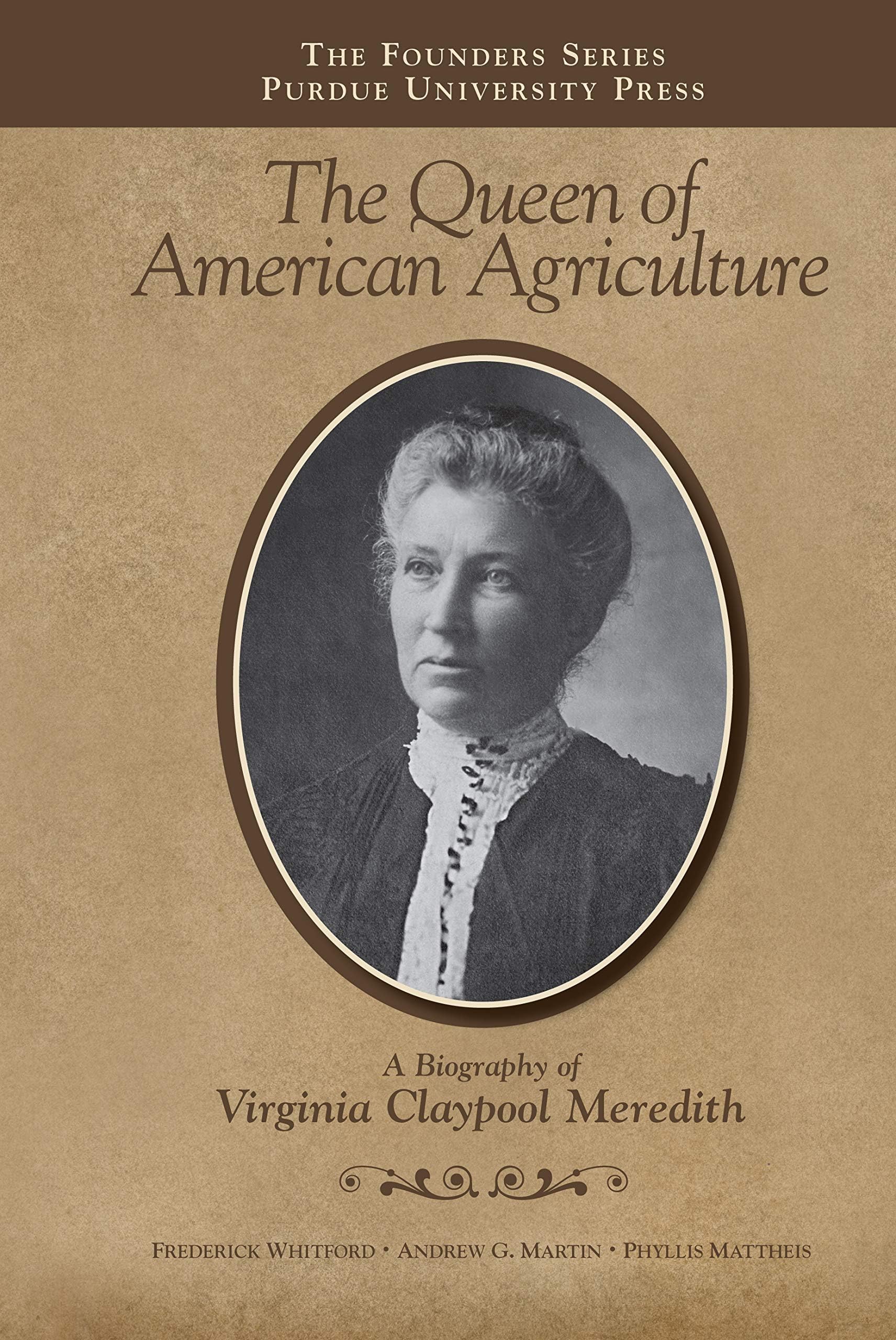 The Queen of American Agriculture: A Biography of Virginia Claypool Meredith (The Founders Series)