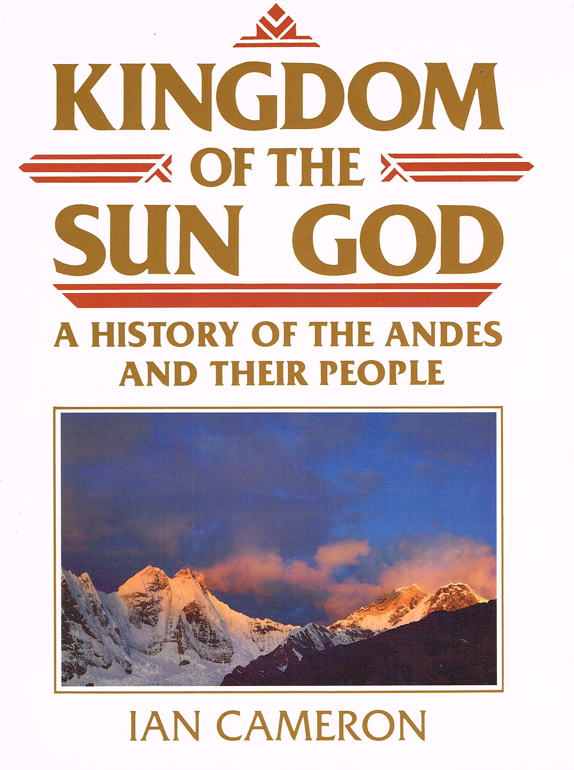 Kingdom of the Sun God: History of the Andes and Their People