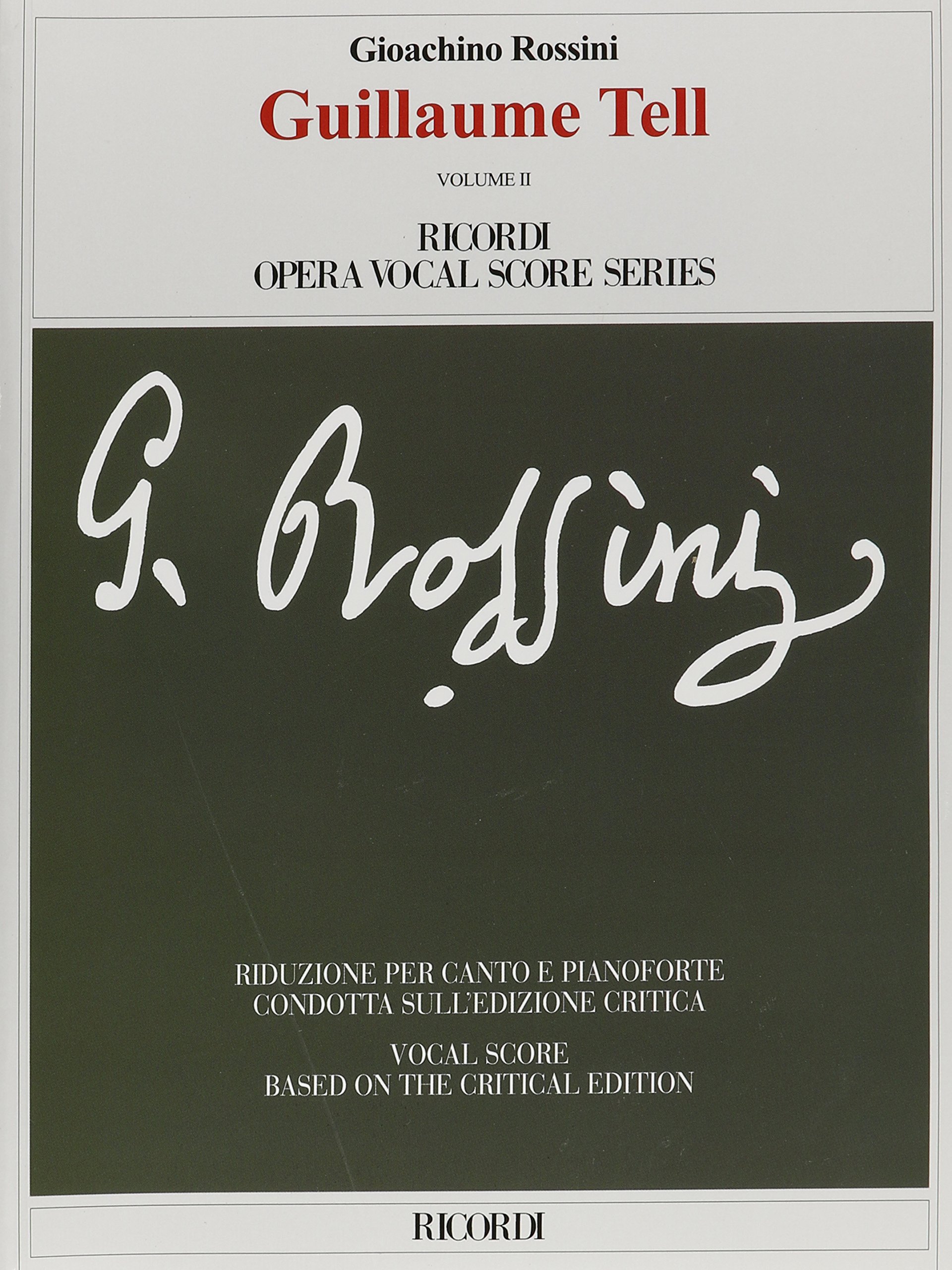 Guillaume Tell. Opera in quattro atti. Riduzione per canto e pianoforte condotta sull'edizione critica della partitura. Ediz. italiana e inglese: ... Score Series, Softcover (3 Volume Set): 1-3