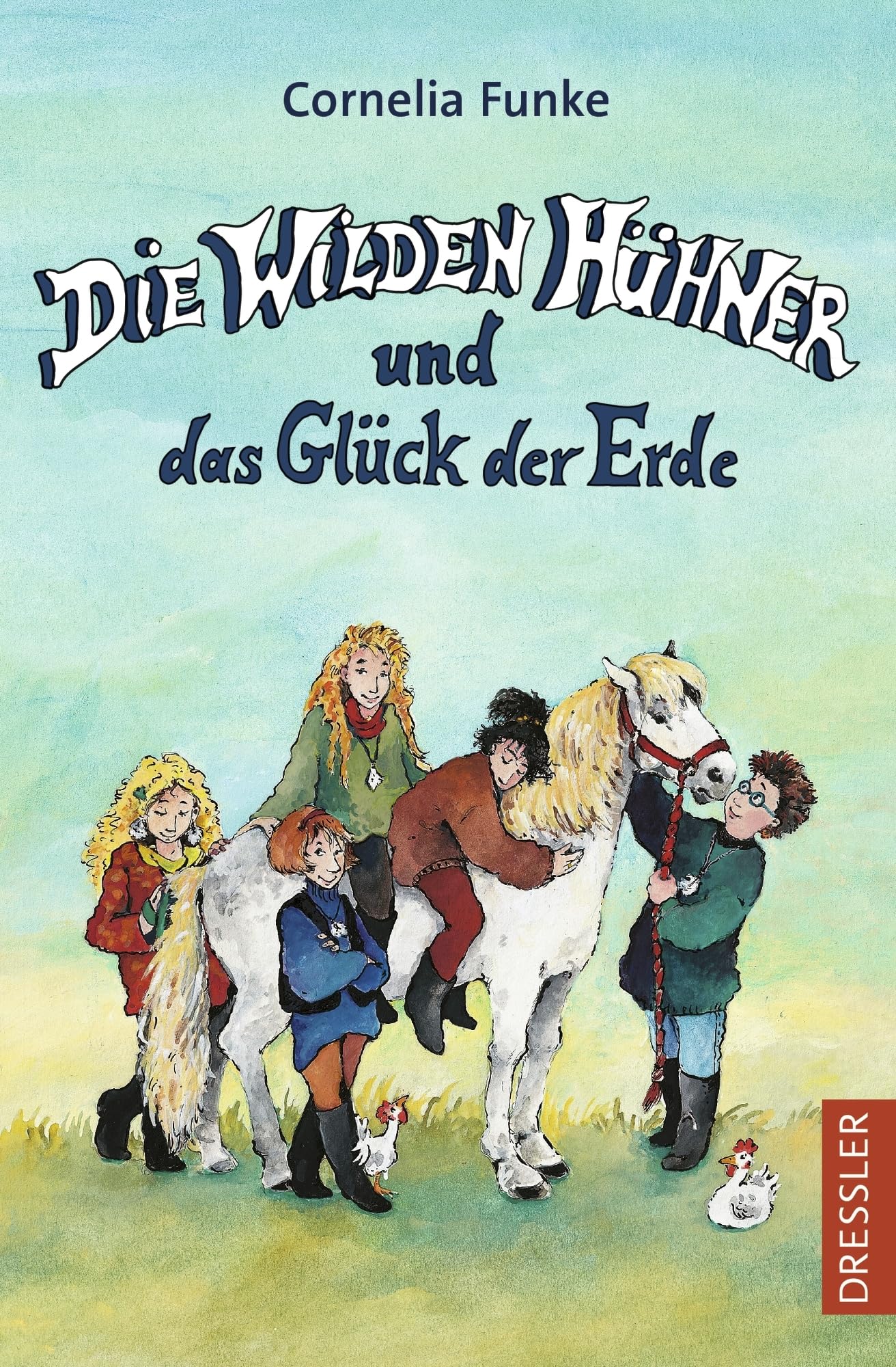 Die Wilden Hühner 4. Die Wilden Hühner und das Glück der Erde by Cornelia Funke