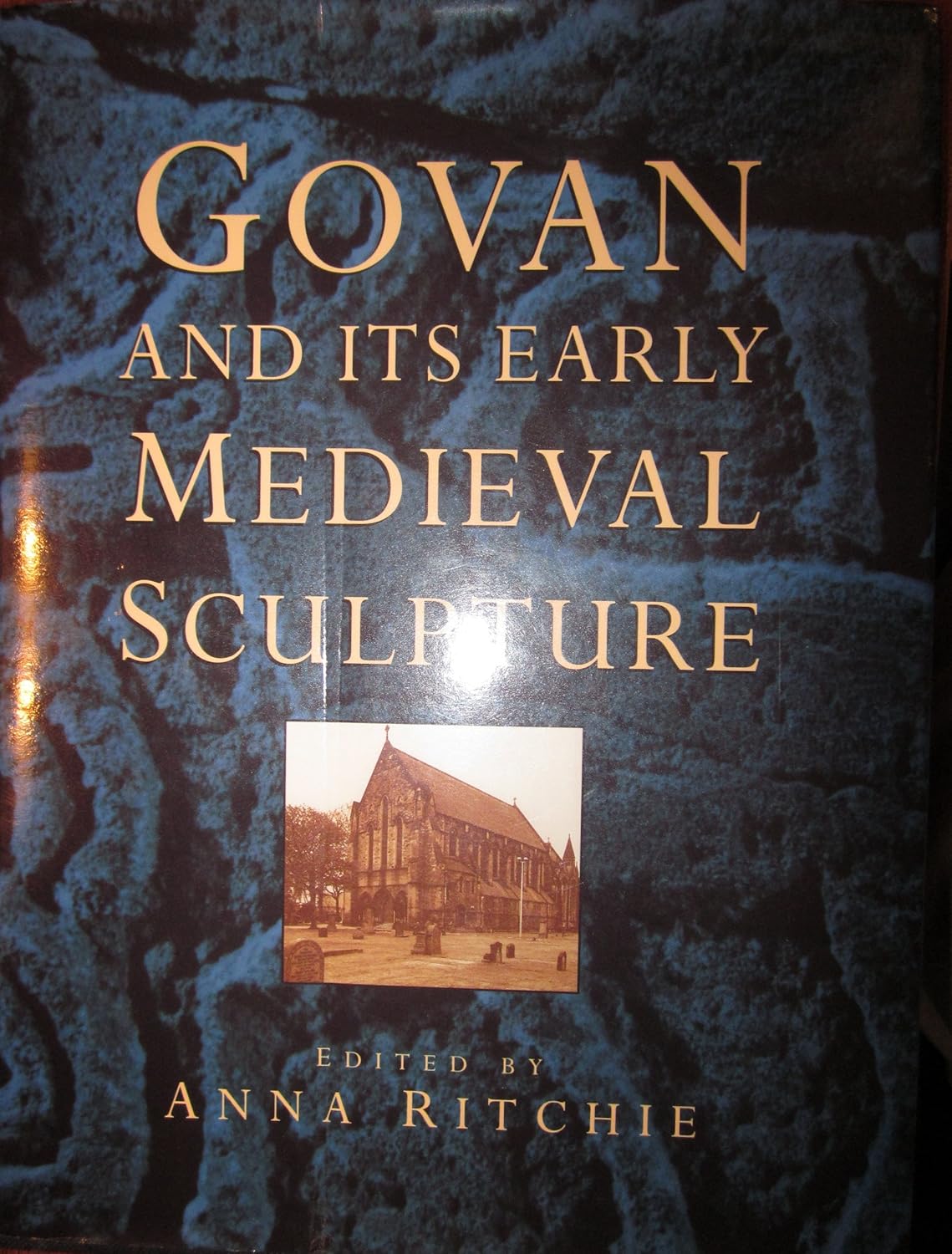Govan and Its Early Medieval Sculpture (Art/Architecture): Anna Ritchie ...