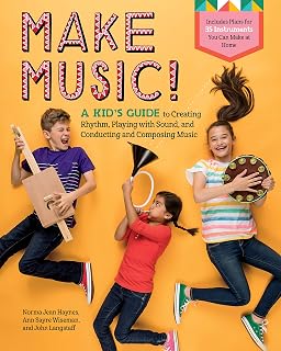 Make Music!: A Kid's Guide to Creating Rhythm, Playing With Sound, and Conducting and Composing Music