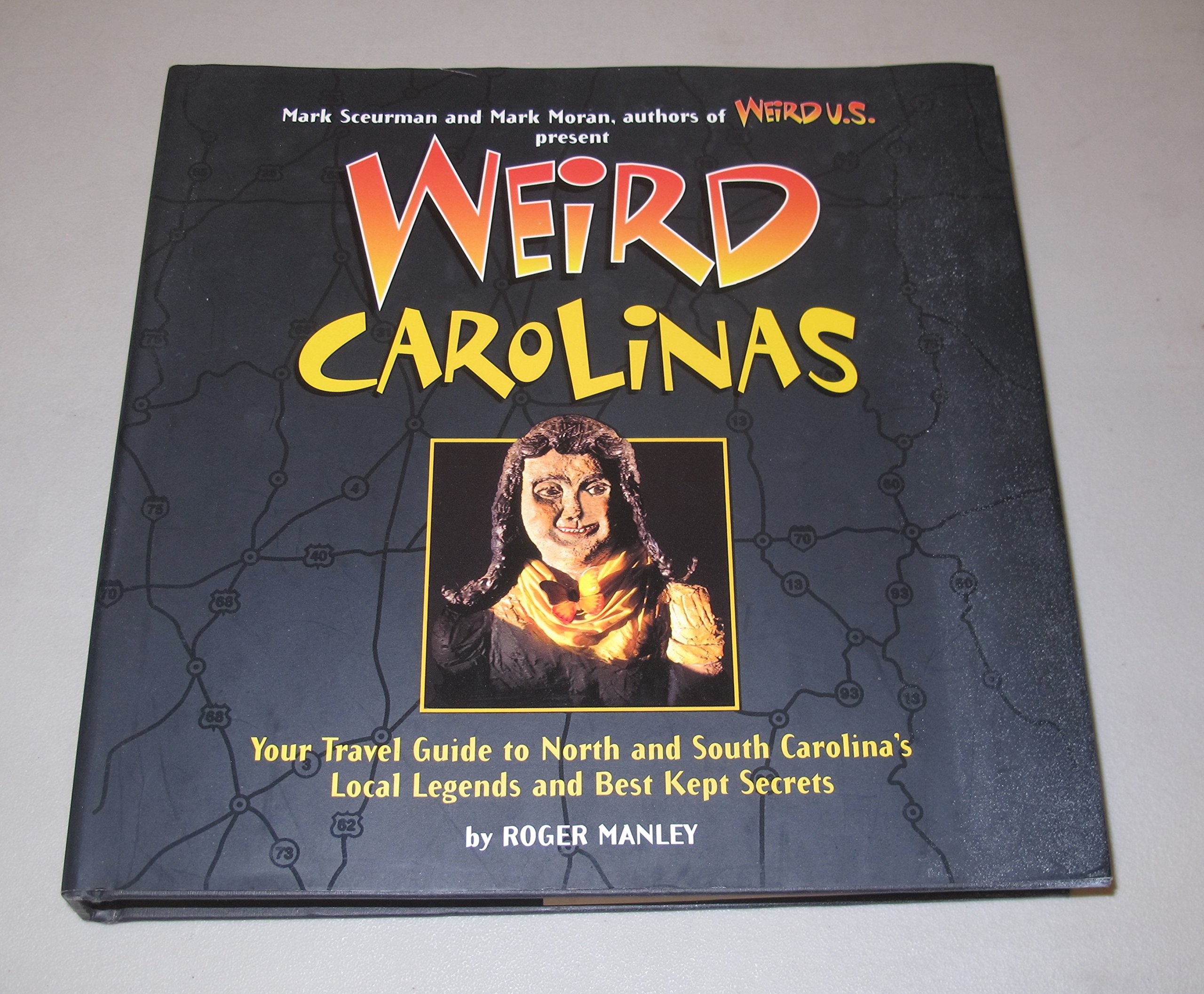 Weird Carolinas: Your Travel Guide to North and South Carolina's Local Legends and Best Kept Secrets