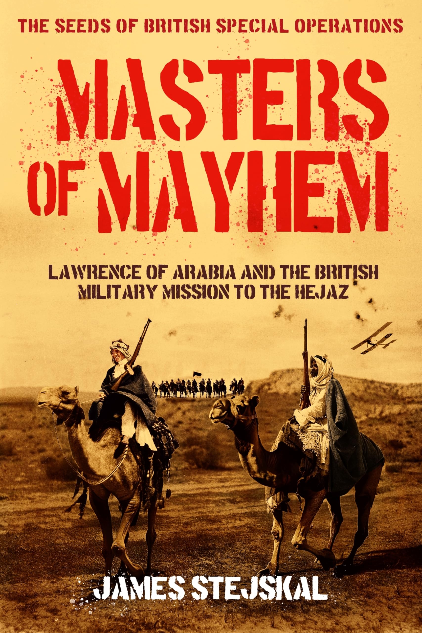Masters of Mayhem: Lawrence of Arabia and the B. Stejskal**