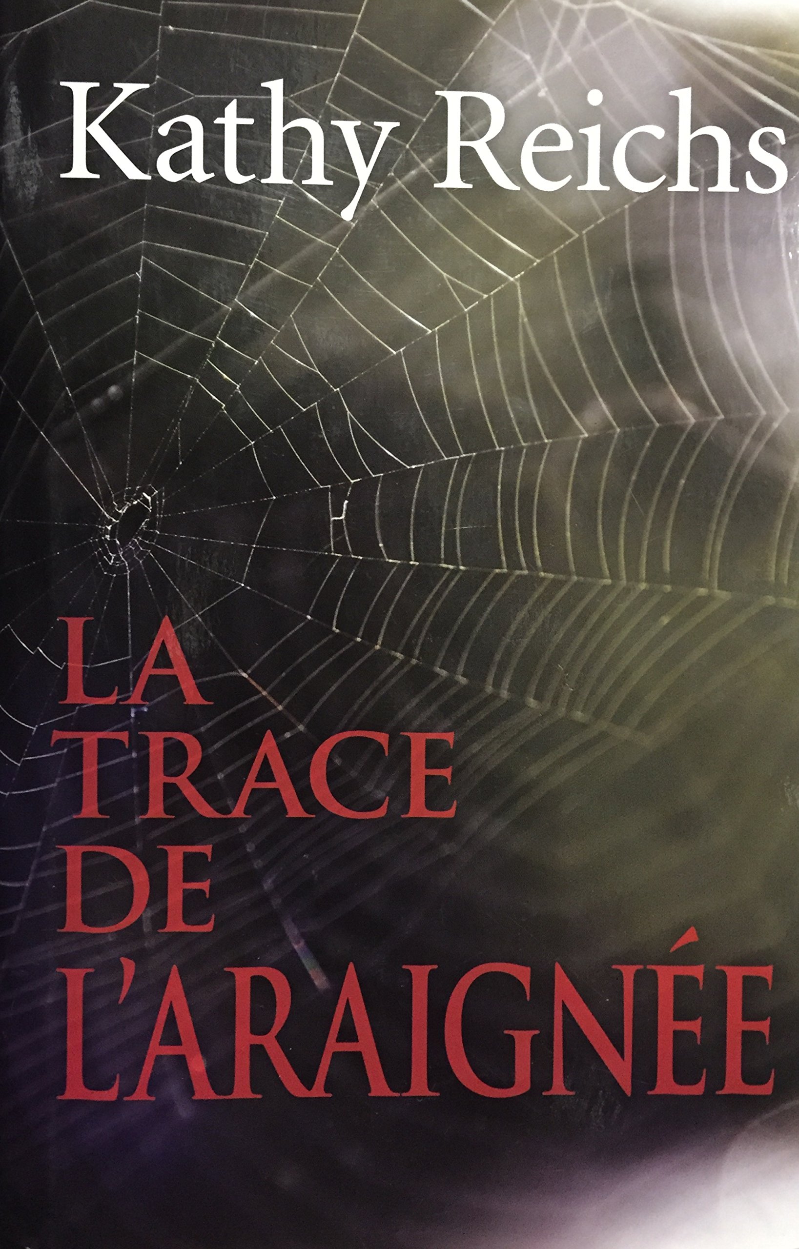 La Trace De L'araignee (Grand Format) [Hardcover] Kathy Reichs and Quebec Loisirs