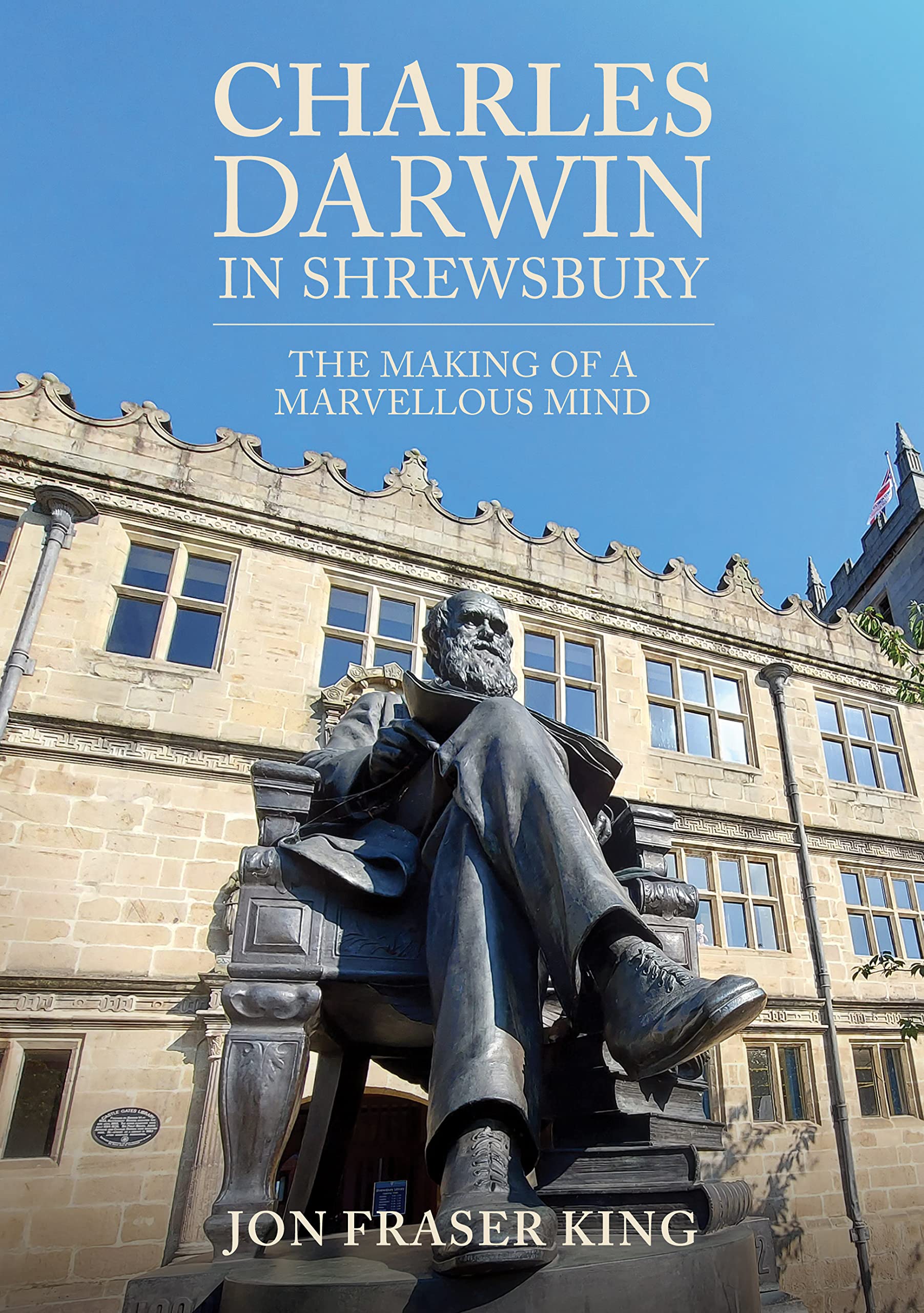 Charles Darwin in Shrewsbury by Jon Fraser King - 9781398116047