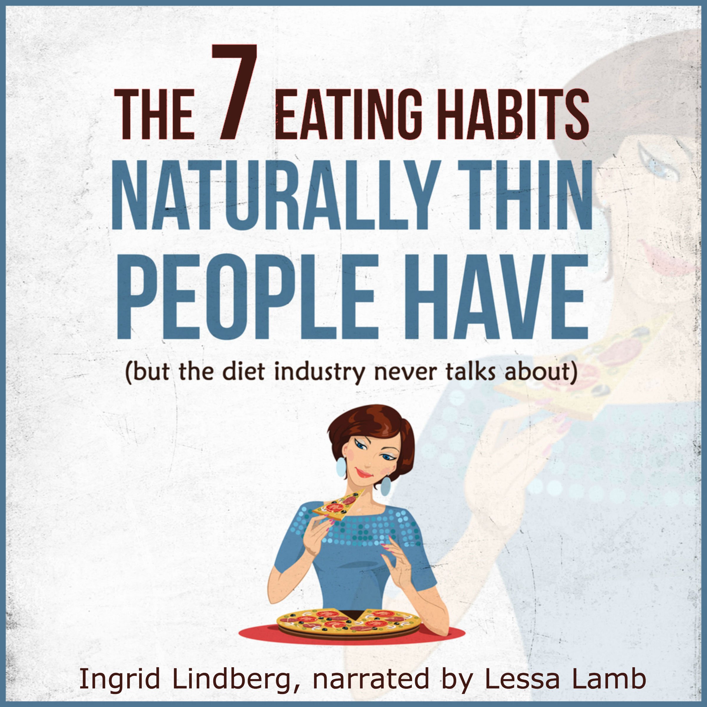 Cover art for Naturally Thin: The 7 Eating Habits Naturally Thin People Have, but the Diet Industry Never Talks About