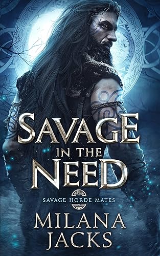 Savage in the Need (Savage Horde Mates Book 3)
