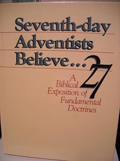 Seventh-day Adventists Believe: A Biblical Exposition of 27 Fundamental Doctrines.