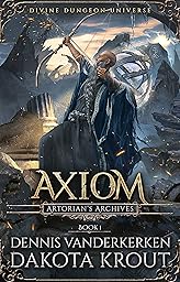 Axiom: A Divine Dungeon Series (Artorian’s Archives Book 1)