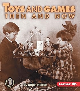 Toys and Games Then and Now (First Step Nonfiction ― Then and Now)