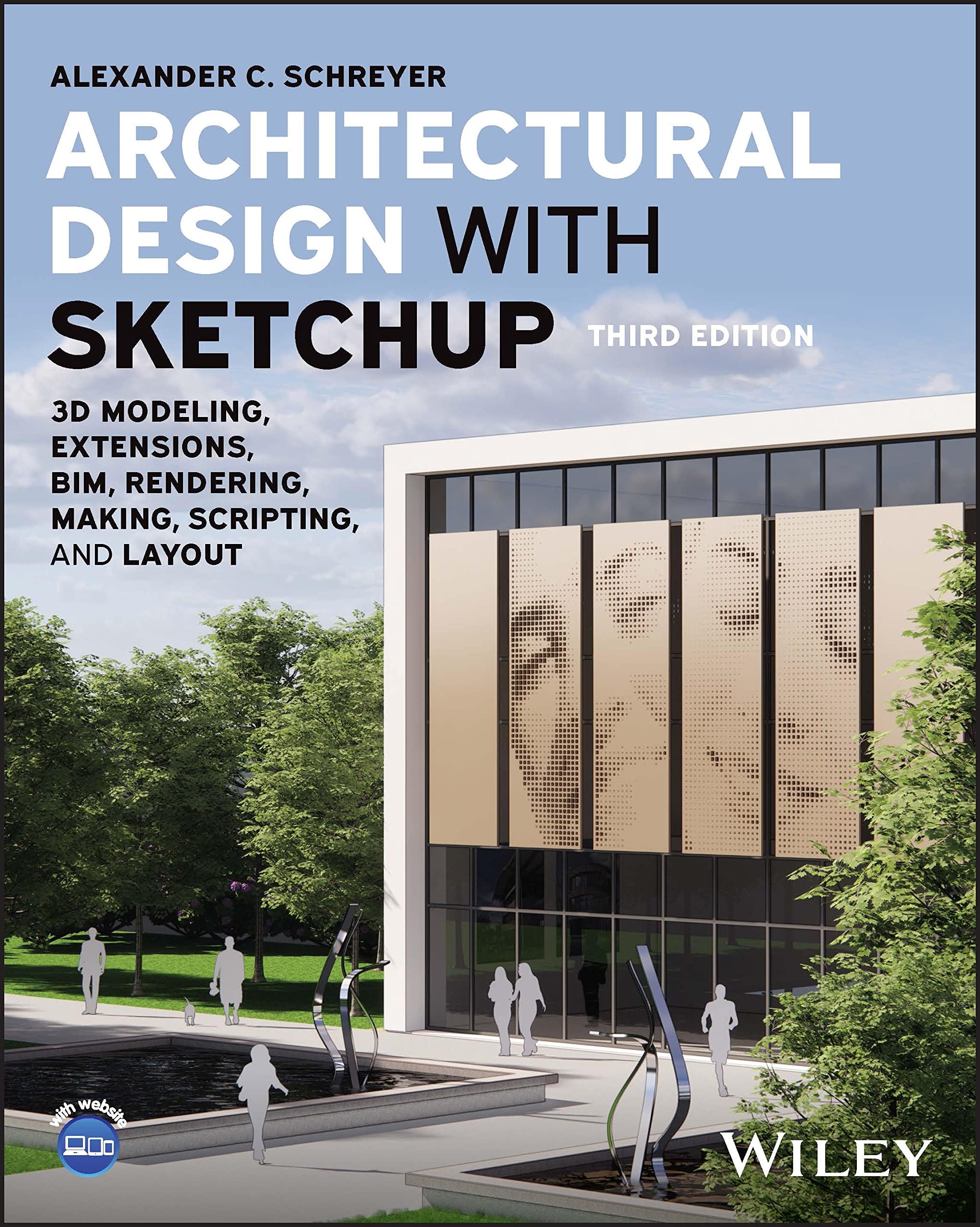 Architectural Design With Sketchup 3D Modeling Extensions Bim Rendering Making Scripting And Layout 3Ed (Pb 2023)