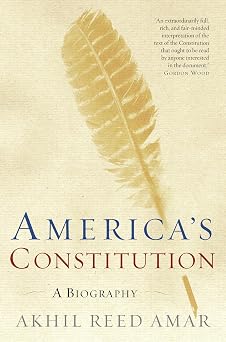 America's Constitution: A Biography by Akhil Reed Amar