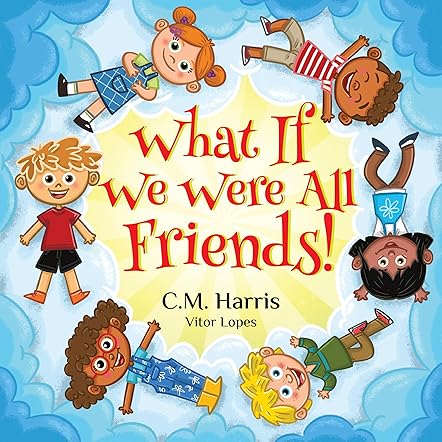 What If We Were All Friends! 