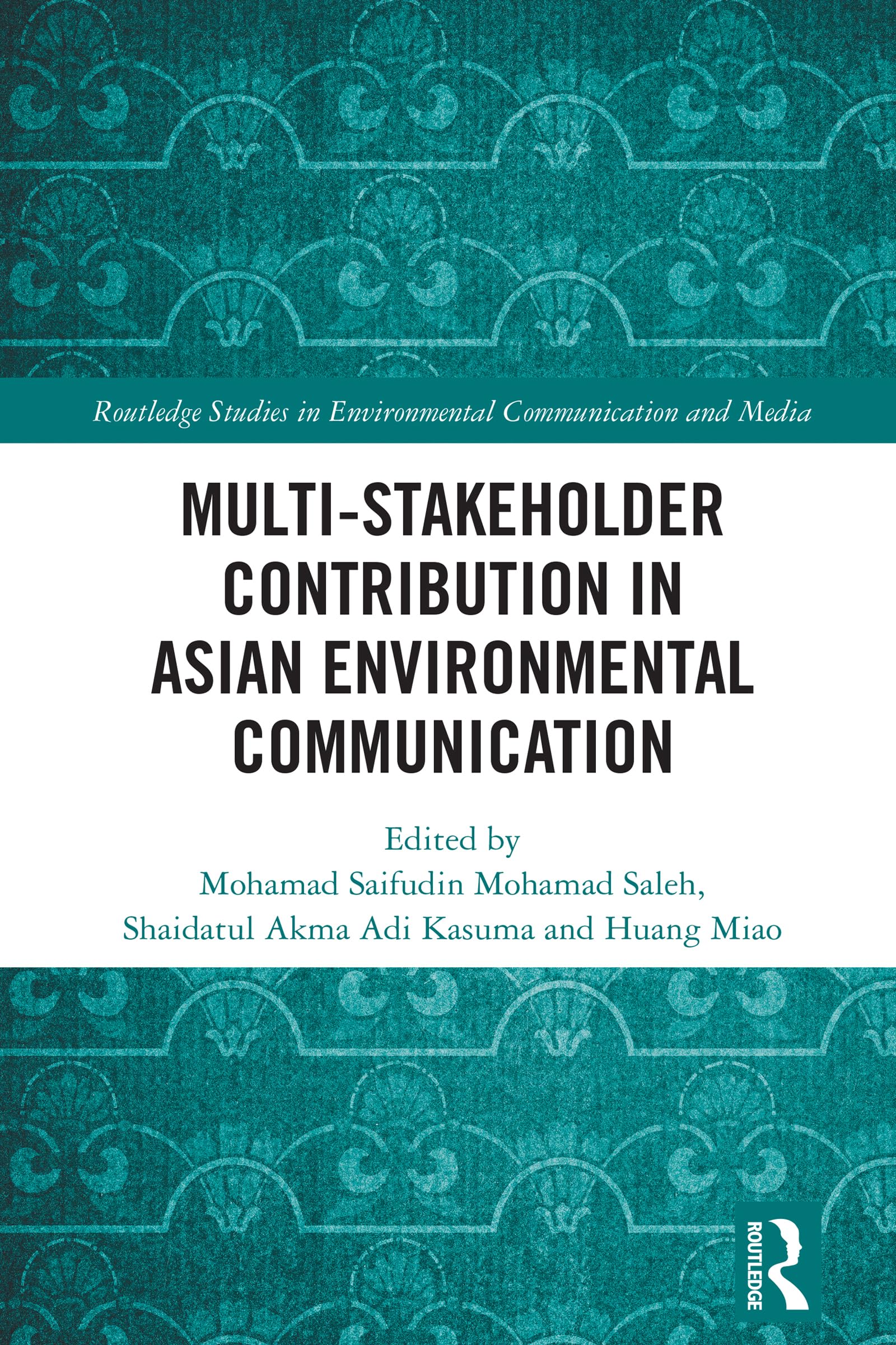Multi-Stakeholder Contribution in Asian Environmental Communication (Routledge Studies in Environmental Communication and Media)