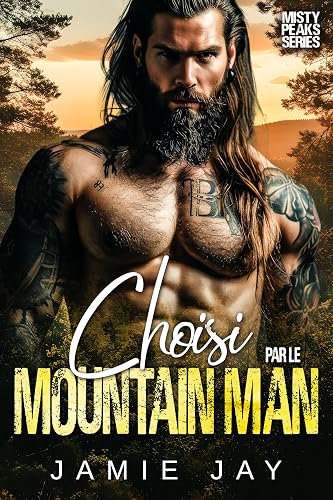 Choisi par le Mountain Man (Misty Peaks Série (Français) t. 6)
