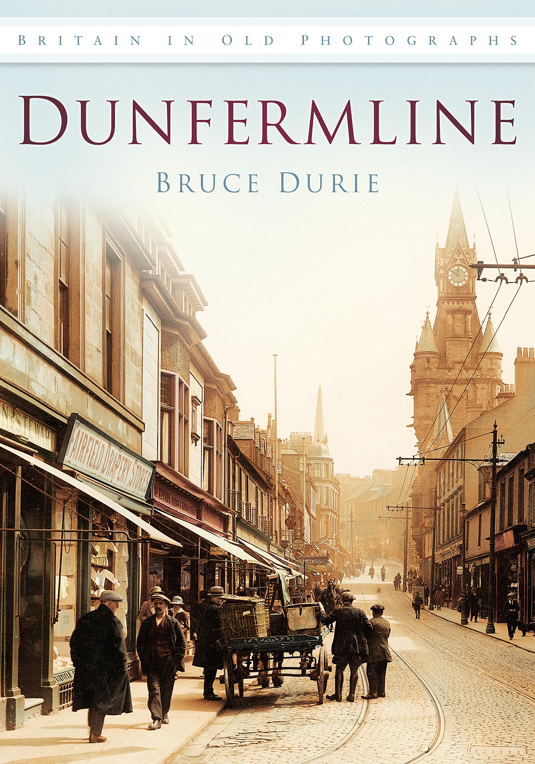 Dunfermline in Old Photographs: Britain in Old Photographs