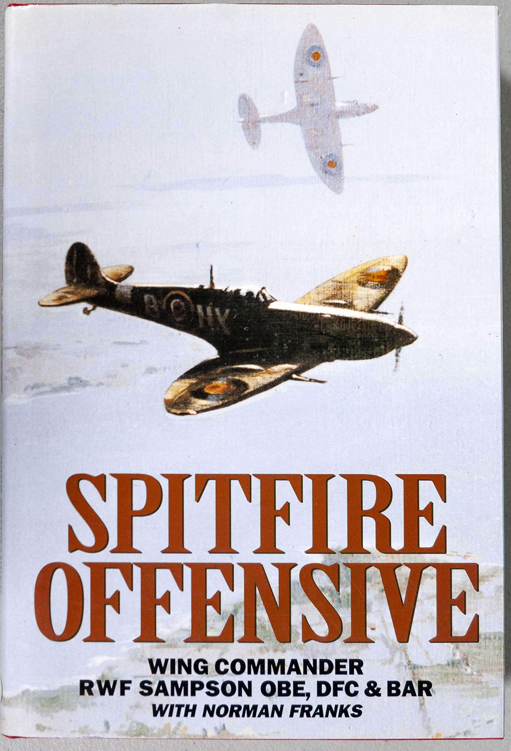 Spitfire Offensive: A Fighter Pilot's War Memoir