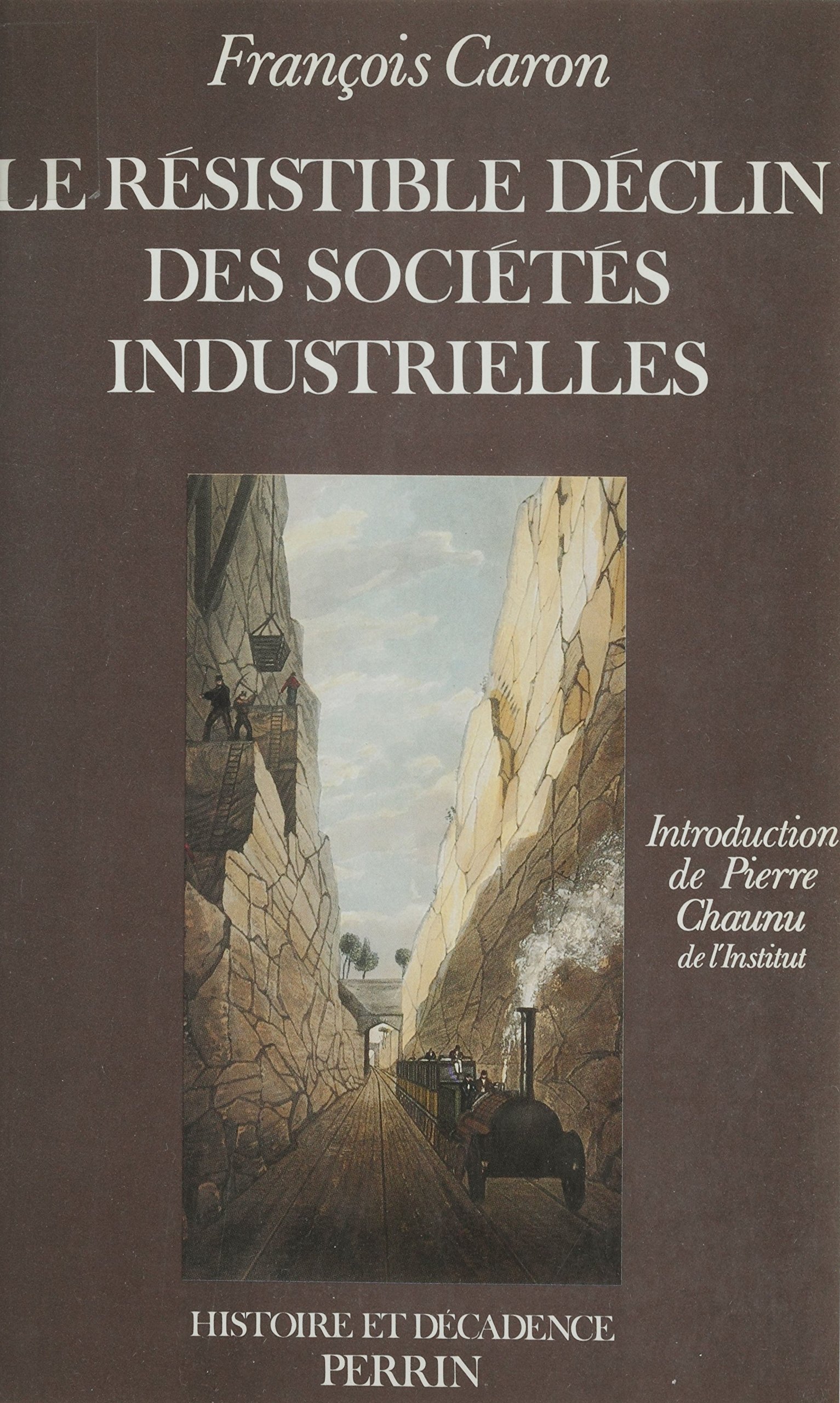 Le Résistible Déclin des sociétés industrielles (Histoire et décadence) (French Edition)