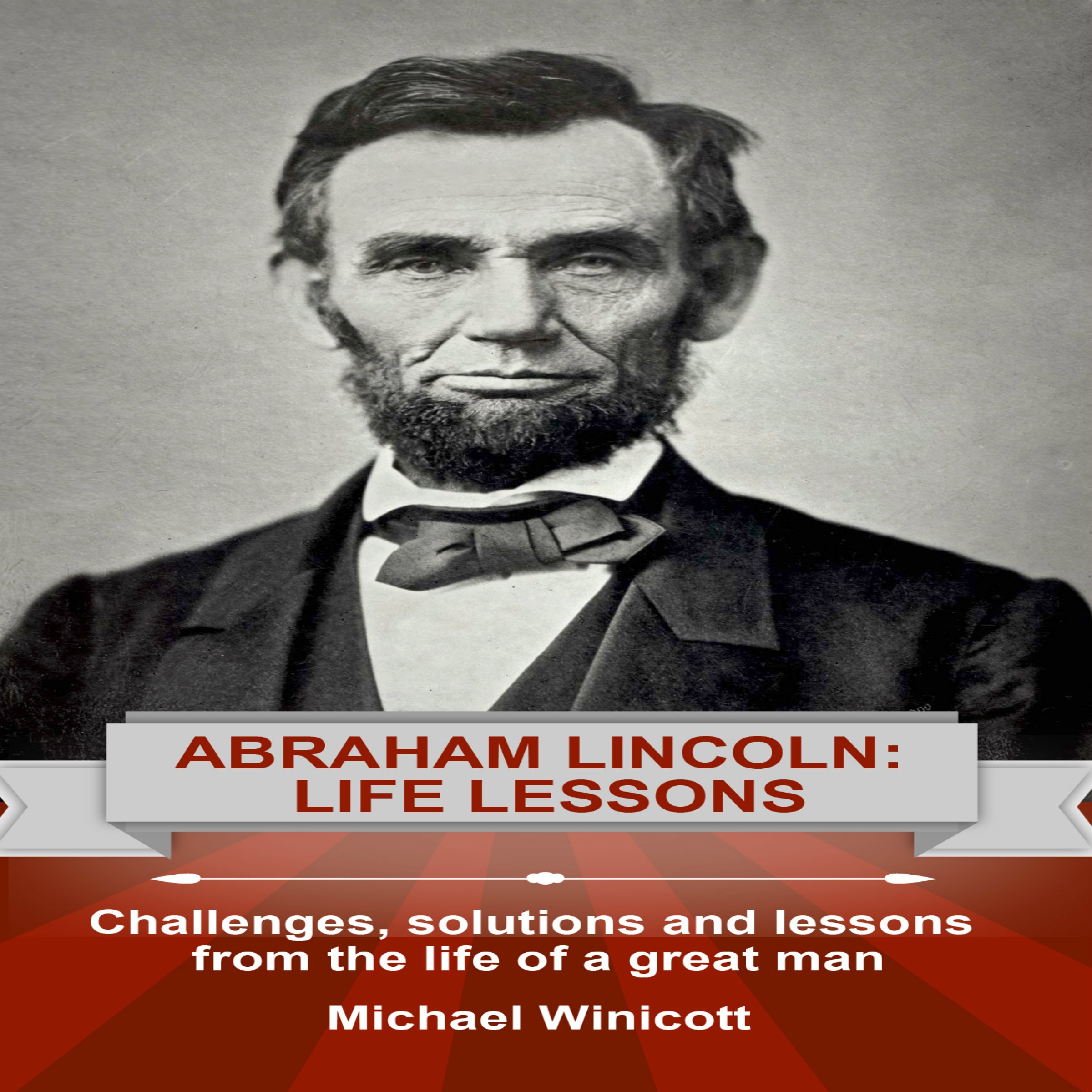 Abraham Lincoln: Life Lessons