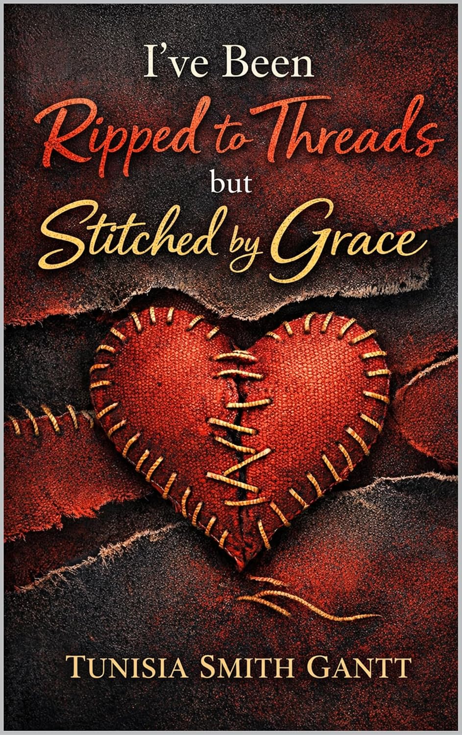 I’ve Been Ripped to Threads but Stitched by Grace      Kindle Edition