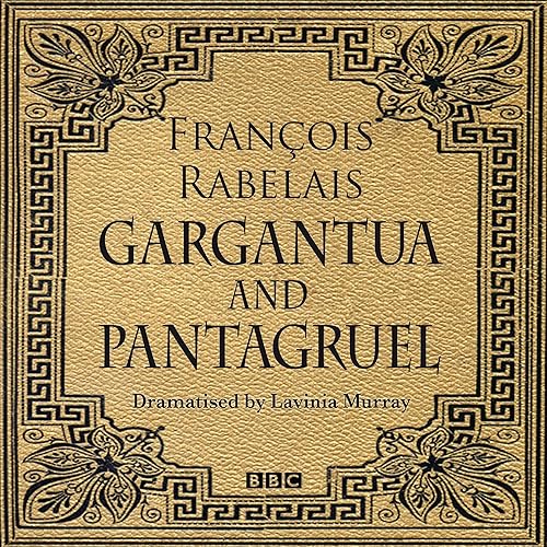 Gargantua &amp; Pantagruel (Classic Serial)