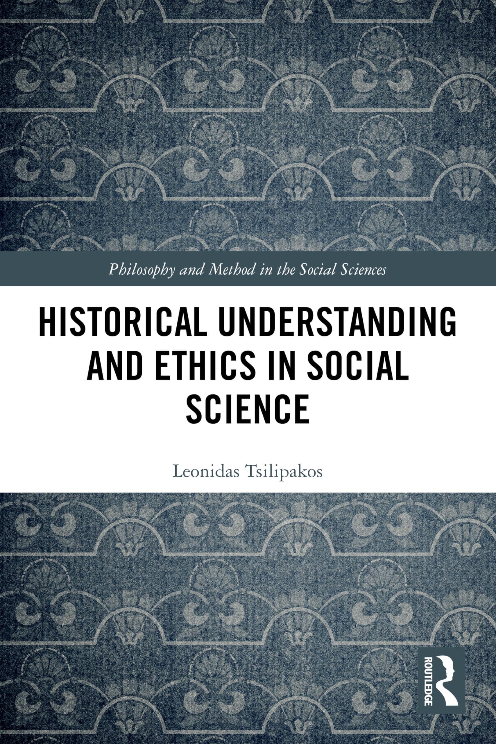 Historical Understanding and Ethics in Social Science (Philosophy and Method in the Social Sciences)