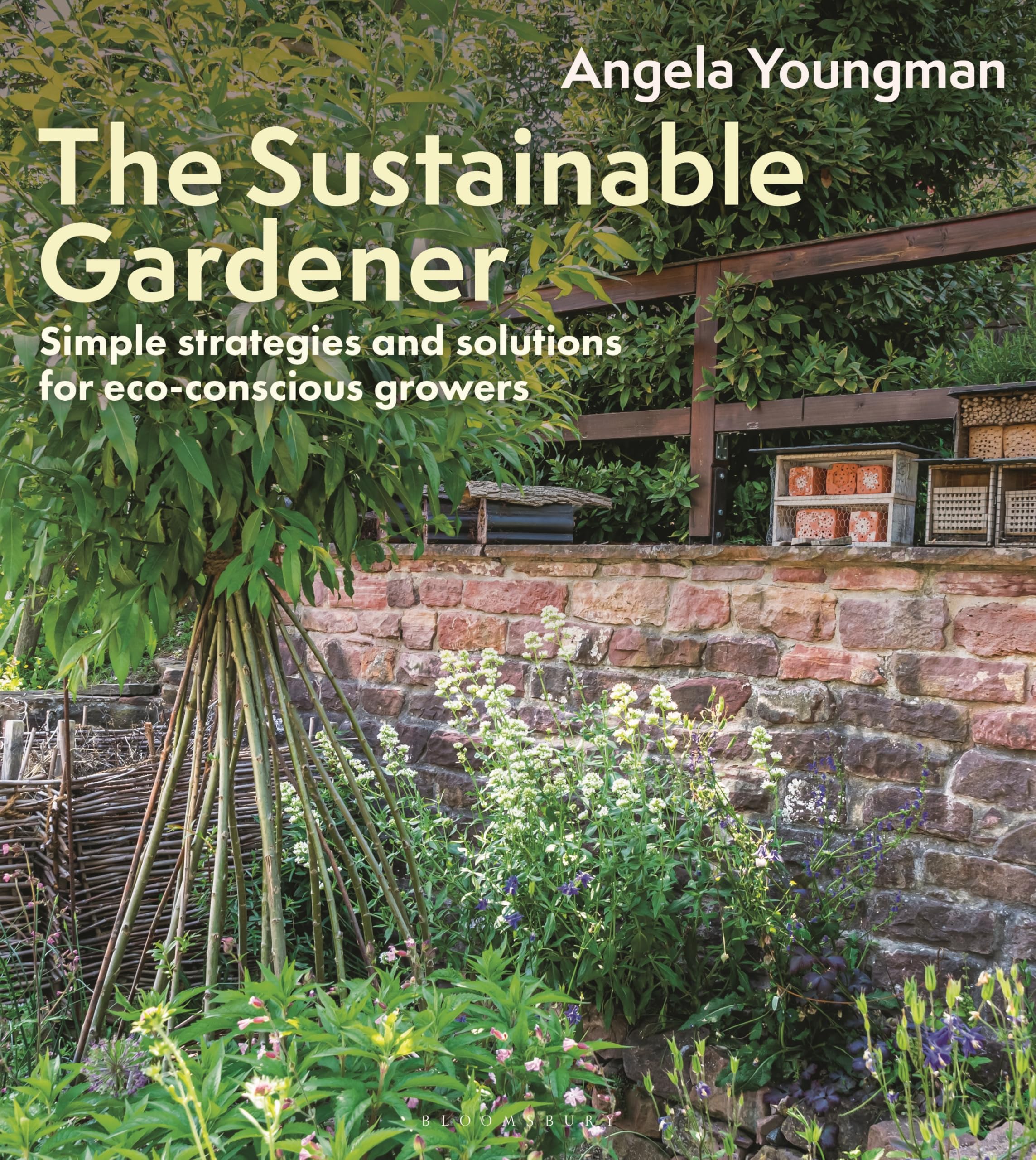 The Sustainable Gardener: Simple strategies and solutions for eco-conscious growers