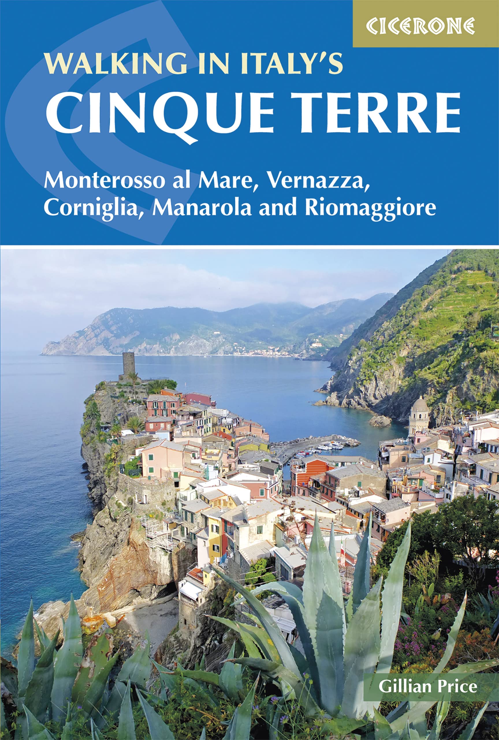 Walking in Italy's Cinque Terre: Monterosso al Mare, Vernazza, Corniglia, Manarola and Riomaggiore (Cicerone Hiking Guides)