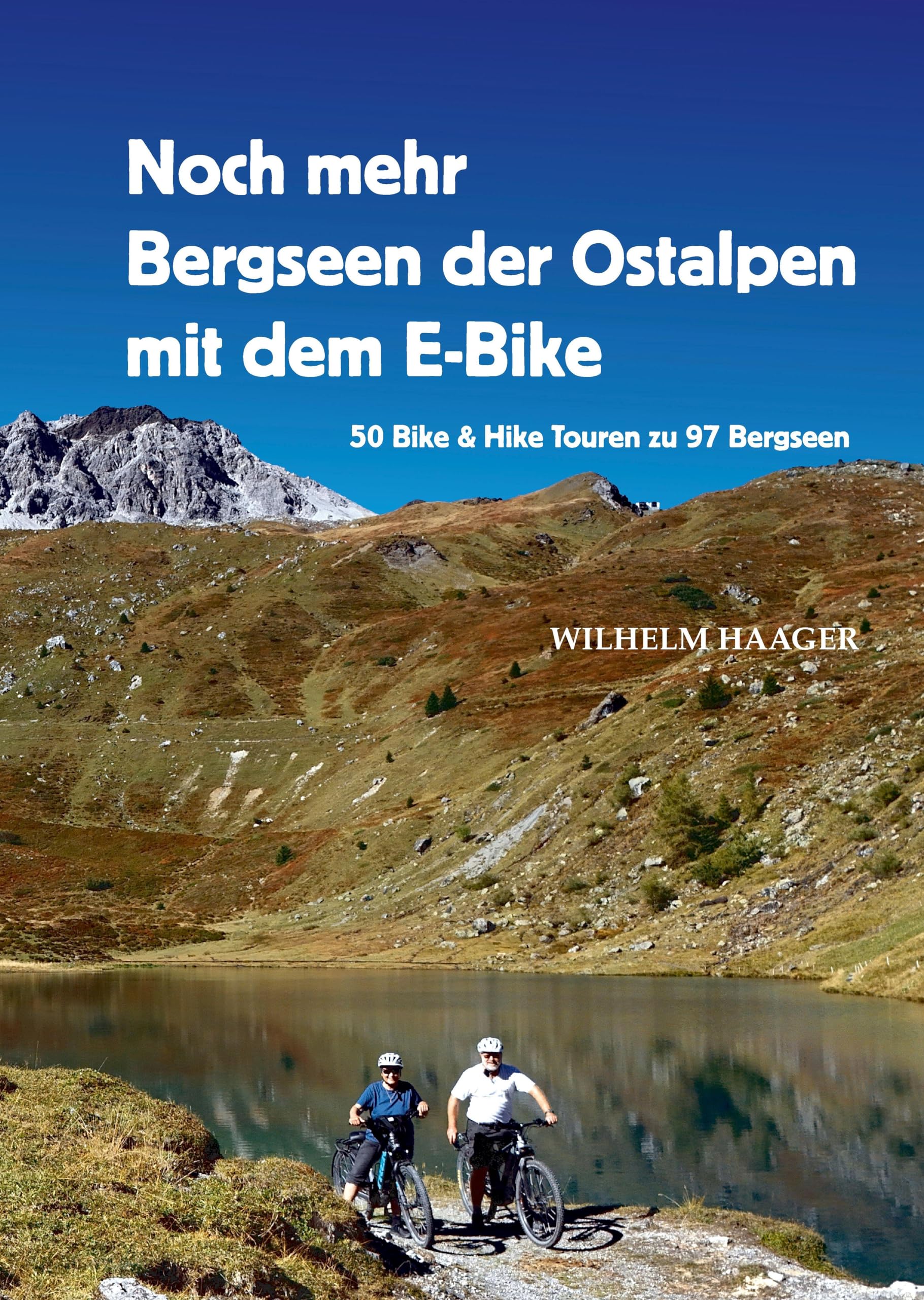 Noch mehr Bergseen der Ostalpen mit dem E-Bike: 50 Bike & Hike Touren zu 97 Bergseen