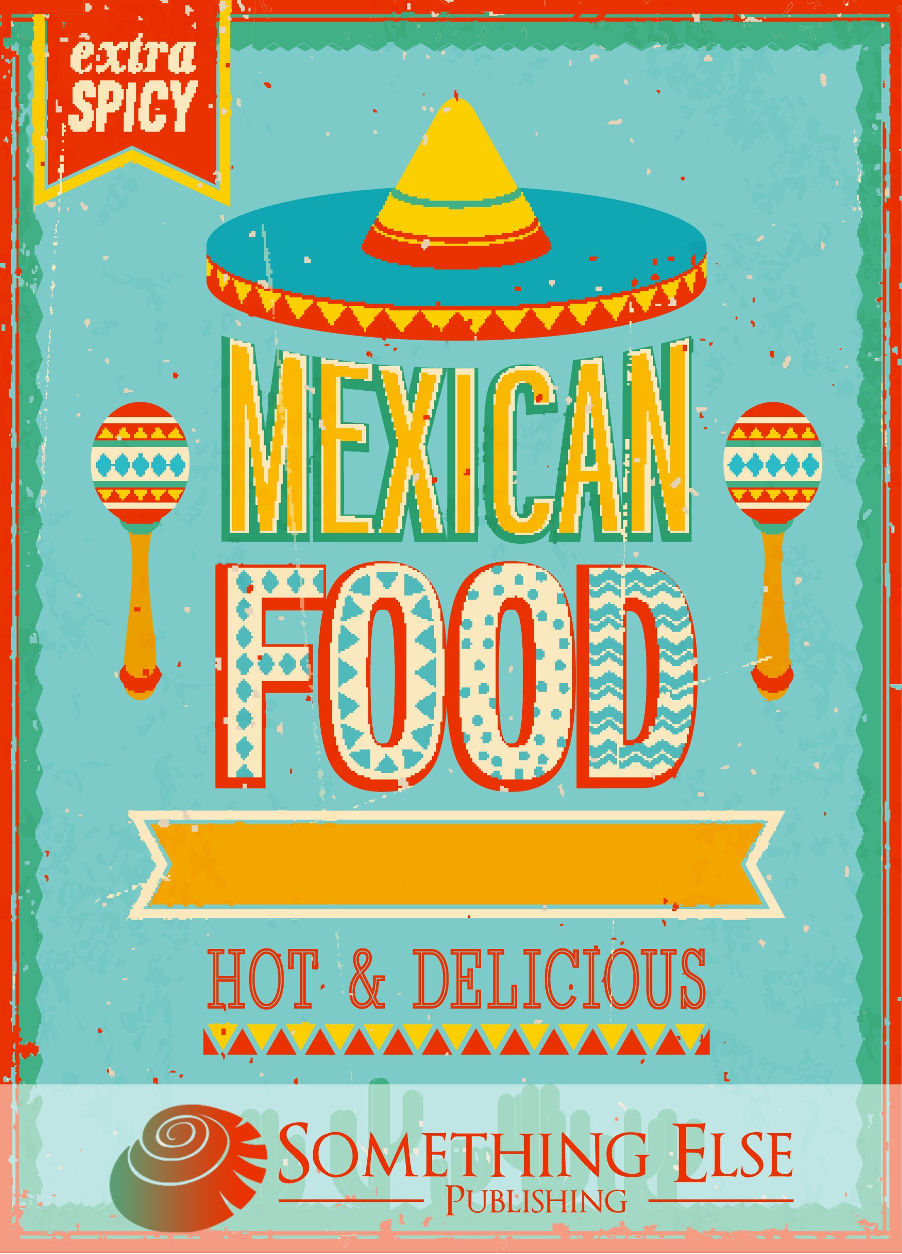 Mexican Cooking: Hot & Delicious (Something Else Publishing eCookbooks) Kindle Edition