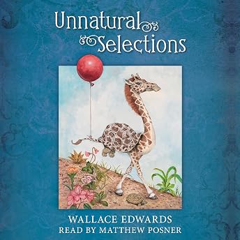 Unnatural Selections Audiobook by Wallace Edwards episode artwork