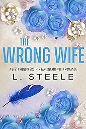 The Wrong Wife: A Best Friend’s Brother Marriage of Convenience Romance