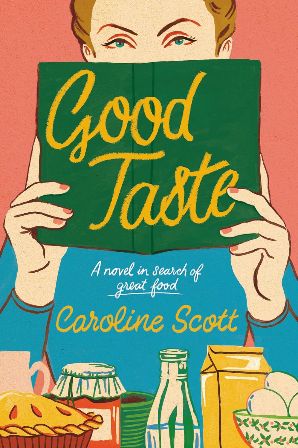Good Taste A Novel in Search of Great Food Kindle edition by Scott