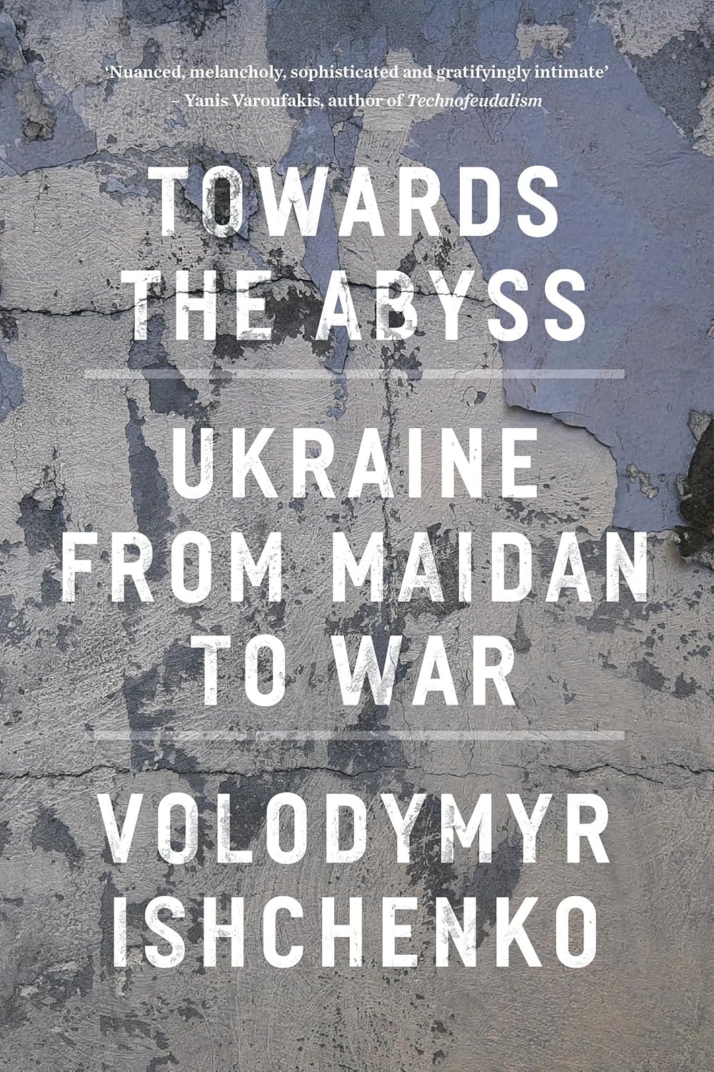 Towards the Abyss: Ukraine from Maidan to War      Paperback – February 27, 2024
