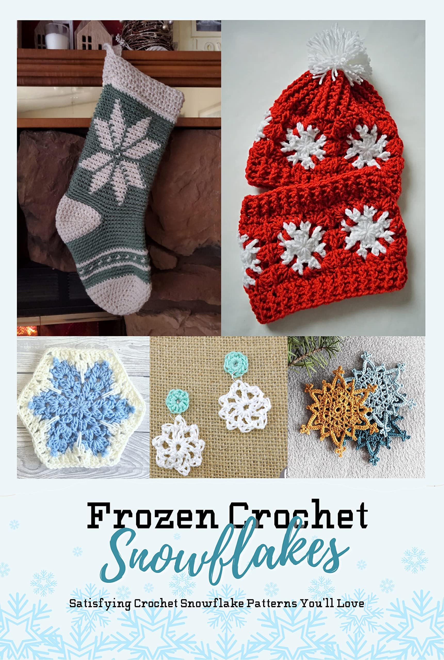 Frozen Crochet Snowflakes: Satisfying Crochet Snowflake Patterns You'll Love: Lovely Crochet Snowflakes Pattern Ideas