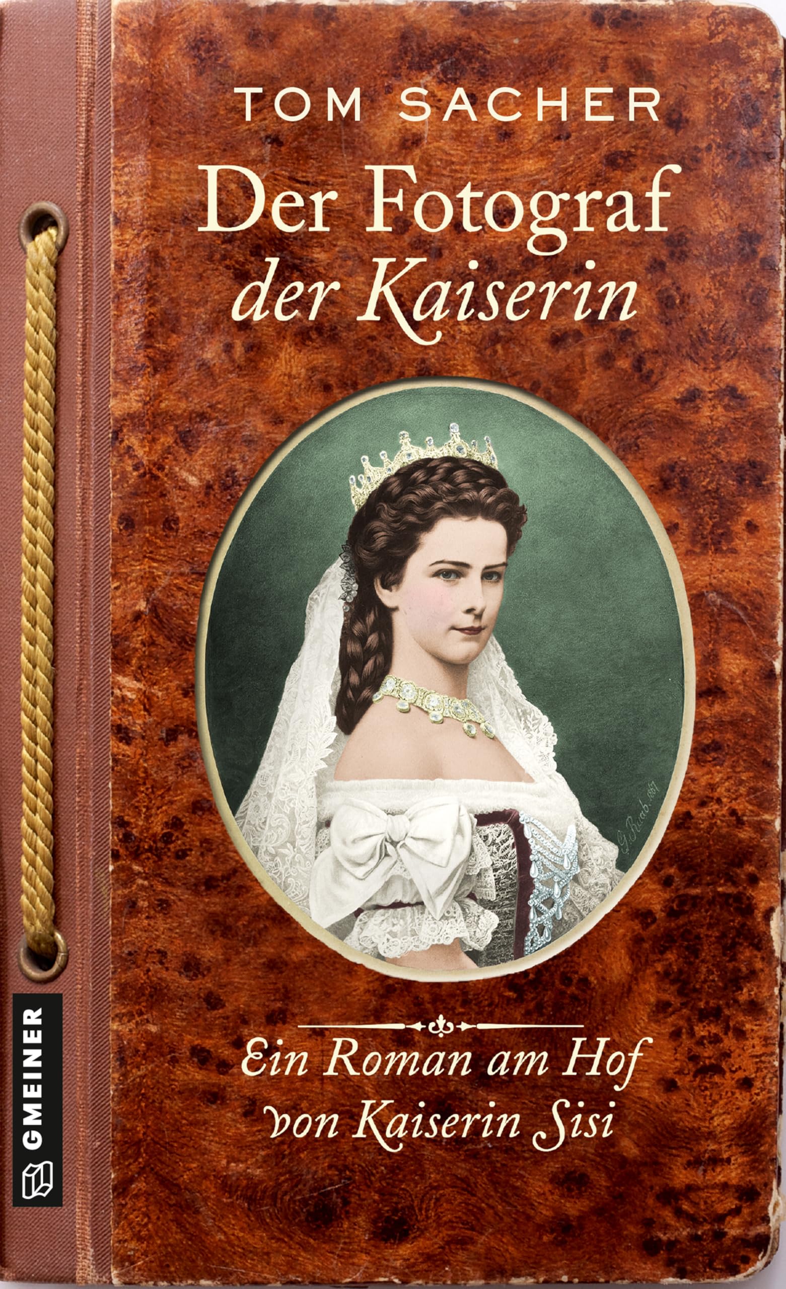 Der Fotograf der Kaiserin: Ein Roman am Hof von Kaiserin Sisi (Dienerin Liesl und Hoffotograf Viktor Angerer ermitteln)